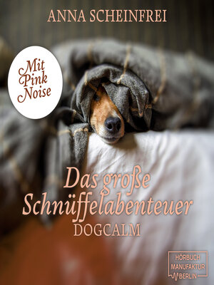 cover image of Das große Schnüffelabenteuer--Dogcalm--mit Pink Noise